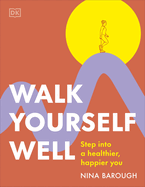Walk Yourself Well: Make the Most Out of Every Step