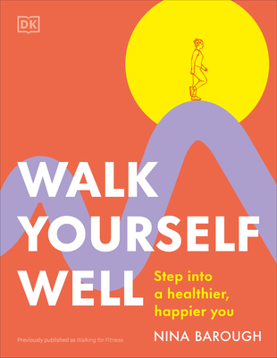 Walk Yourself Well: Step Into a Healthier, Happier You - Barough, Nina