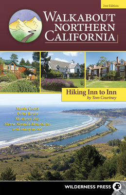 Walkabout Northern California: Hiking Inn to Inn - Courtney, Tom