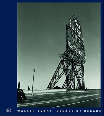 Walker Evans: Decade by Decade - Evans, Walker (Photographer), and Crump, James (Text by)
