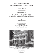 Walker Families of Baltimore County, MD: The Descendants of Joseph Walker Sr. (1725 - 1800) of Hereford, Baltimore County, Maryland - Volume I