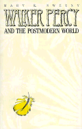 Walker Percy and the Postmodern World - Sweeny, Mark K, and Sweeny, Mary K