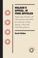 Walker's Appeal, in Four Articles; Together with a Preamble, to the Coloured Citizens of the World, But in Particular, and Very Expressly, to Those of the United States of America, Written in Boston, State of Massachusetts, September 28, 1829