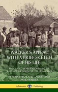 Walker's Appeal, with a Brief Sketch of His Life: And Also, Garnet's Address to the Slaves of the United States of America (Hardcover)