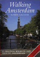 Walking Amsterdam: Twenty-Five Original Walks in and Around Amsterdam