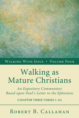 Walking as Mature Christians - Callahan, Robert B, Sr., and Farley, Benjamin W (Foreword by), and McCrummen, Norman (Preface by)