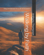 Walking by Faith: Daily Devotionals for a Life of Assurance