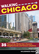 Walking Chicago: 35 Tours of the Windy City's Dynamic Neighborhoods and Famous Lakeshore
