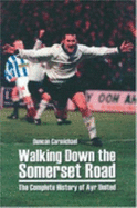 Walking Down the Somerset Road: The Complete History of Ayr United