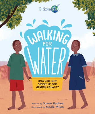 Walking for Water: How One Boy Stood Up for Gender Equality - Hughes, Susan