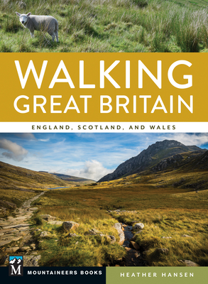 Walking Great Britain: England, Scotland, and Wales - Hansen, Heather