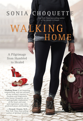 Walking Home: A Pilgrimage from Humbled to Healed - Choquette, Sonia
