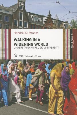 Walking in a Widening World: Understanding Religious Diversity - Vroom, Hendrik M, Professor