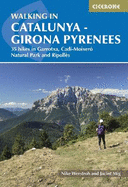 Walking in Catalunya - Girona Pyrenees: 35 hikes in Garrotxa, Cad -Moixeró Natural Park and Ripollès
