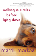 Walking in Circles Before Lying Down: Walking in Circles Before Lying Down: A Novel
