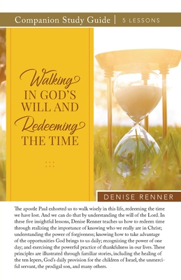 Walking In God's Will And Redeeming The TIme Study Guide - Renner, Denise