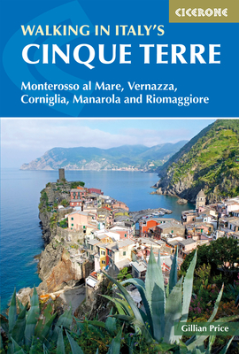 Walking in Italy's Cinque Terre: Monterosso al Mare, Vernazza, Corniglia, Manarola and Riomaggiore - Price, Gillian