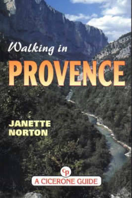 Walking in Provence: Alpes Maritimes, Var, Vaucluse (Luberson and Mt. Ventoux) Northern Provence Including Gorges Du Verdon - Norton, Janette