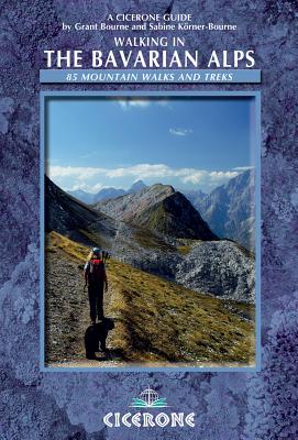 Walking in the Bavarian Alps: 85 Mountain Walks and Treks - Bourne, Grant, and Krner-Bourne, Sabine