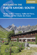 Walking in the Haute Savoie: South: 30 day walks - Annecy, Vall??e de l'Arve, Samo?ns and the Cha?ne des Aravis