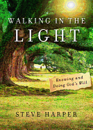 Walking in the Light: Knowing and Doing God's Will
