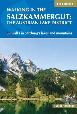 Walking in the Salzkammergut: the Austrian Lake District: 30 walks in Salzburg's lakes and mountains, including the Dachstein - Abraham, Rudolf