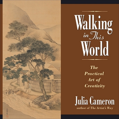 Walking in This World: Further Travels in the Artist's Way - Cameron, Julia, and Caruso, Barbara (Read by)