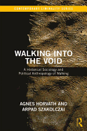 Walking into the Void: A Historical Sociology and Political Anthropology of Walking
