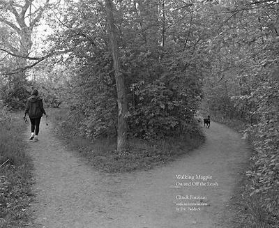 Walking Magpie: On and Off the Leash - Forsman, Chuck, and Paddock, Eric (Introduction by)