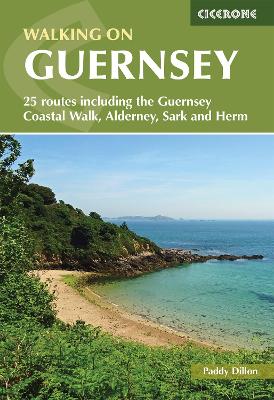 Walking on Guernsey: 25 routes including the Guernsey Coastal Walk, Alderney, Sark and Herm - Dillon, Paddy