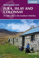 Walking on Jura, Islay and Colonsay: 23 wild walks in the southern Hebrides