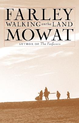 Walking on the Land - Mowat, Farley