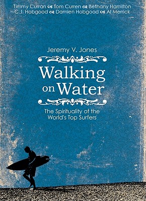 Walking on Water: The Surfer's Soul - Jones, Jeremy V