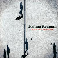 Walking Shadows - Joshua Redman