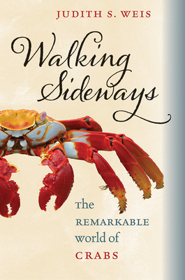 Walking Sideways: The Remarkable World of Crabs - Weis, Judith S.