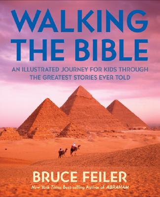 Walking the Bible (Children's Edition): An Illustrated Journey for Kids Through the Greatest Stories Ever Told - Feiler, Bruce, and Meret, Sasha (Illustrator)