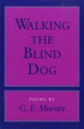 Walking the Blind Dog: Poems