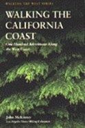 Walking the California Coast: One Hundred Adventures Along the West Coast - McKinney, John