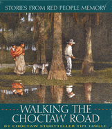 Walking the Choctaw Road CD: Stories from Red People Memory