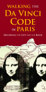 Walking the Da Vinci Code in Paris: Decoding the City and the Book - Caine, Peter