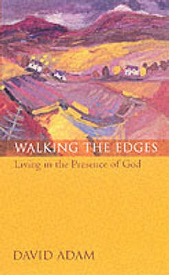 Walking the Edges: Living In The Presence Of God - Adam, David, The Revd Canon