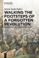 Walking the Footsteps of a Forgotten Revolution: Friedrich Hecker's Insurrection of 1848