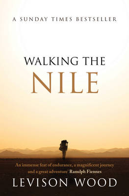 Walking the Nile - Wood, Levison