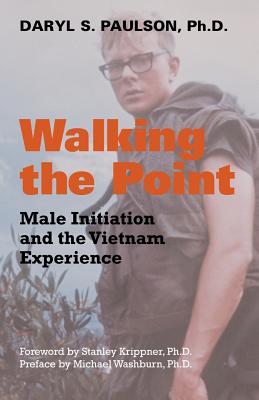 Walking the Point: Male Initiation and the Vietnam Experience - Paulson, Daryl S