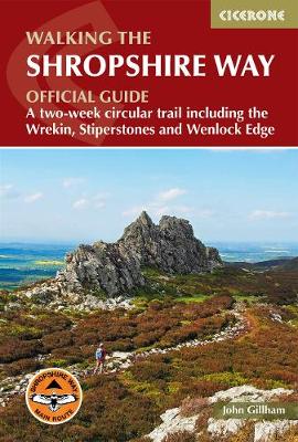 Walking the Shropshire Way: A two-week circular trail including the Wrekin, Stiperstones and Wenlock Edge - Gillham, John
