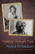 Walking Through Fire: The Later Years of Nawal El Saadawi