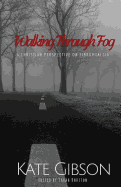 Walking Through Fog: A Christian Perspective on Fibromyalgia