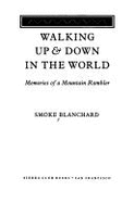 Walking up & down in the World #: Memories of a Mountain Rambler - Blanchard, Smoke