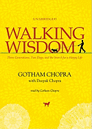 Walking Wisdom: Three Generations, Two Dogs, and the Search for a Happy Life - Chopra, Gotham (Read by), and Chopra, Deepak, MD