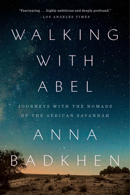 Walking with Abel: Journey with the Nomads of the African Savannah - Badkhen, Anna
